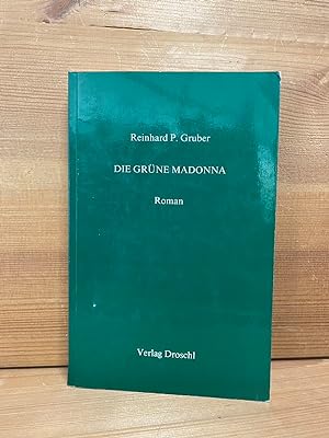 Seller image for Gruber, Reinhard P.: Werke; Teil: Bd. 3., Die grne Madonna : Roman. mit 18 Skizzen des Autors for sale by Buchhandlung Neues Leben