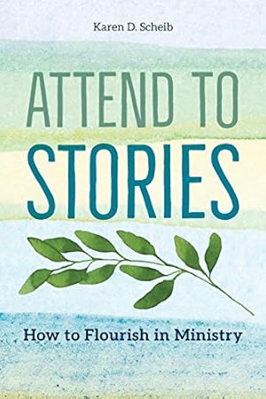 Seller image for Attend to Stories: How to Flourish in Ministry for sale by Reliant Bookstore