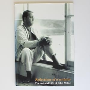 Reflections of a Sculptor: The Art and Life of John Milne