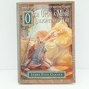 Seller image for Once Upon a More Enlightened Time: More Politically Correct Bedtime Stories for sale by Cat On The Shelf