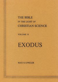 Bild des Verkufers fr The Bible in the Light of Christian Science, Vol. 2: Exodus zum Verkauf von -OnTimeBooks-