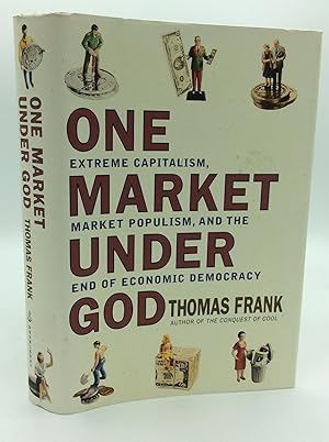 Seller image for ONE MARKET UNDER GOD: Extreme Capitalism, Market Populism, and the End of Economic Democracy for sale by Kubik Fine Books Ltd., ABAA
