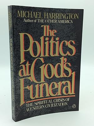 Seller image for THE POLITICS AT GOD'S FUNERAL: The Spiritual Crisis of Western Civilization for sale by Kubik Fine Books Ltd., ABAA