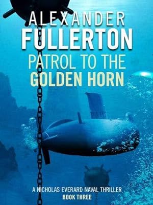 Immagine del venditore per Patrol to the Golden Horn (Nicholas Everard Naval Thrillers): 3 venduto da WeBuyBooks