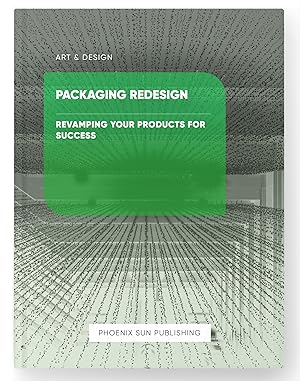 Seller image for Packaging Redesign - Revamping Your Products for Success for sale by PS PUBLISHIING