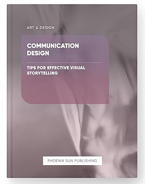 Seller image for Communication Design - Tips for Effective Visual Storytelling for sale by PS PUBLISHIING