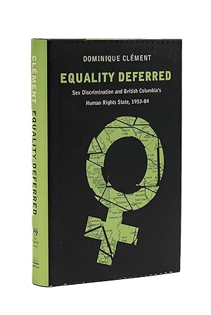 Seller image for Equality Deferred: Sex Discrimination and British Columbia's Human. for sale by The Lawbook Exchange, Ltd., ABAA  ILAB