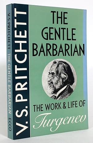 The Gentle Barbarian: The Work and Life of Turgenev