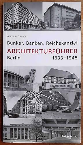 Bild des Verkufers fr Bunker, Banken, Reichskanzlei : Architekturfhrer Berlin 1933 - 1945 zum Verkauf von VersandAntiquariat Claus Sydow