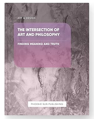 Immagine del venditore per The Intersection of Art and Philosophy - Finding Meaning and Truth venduto da PS PUBLISHIING