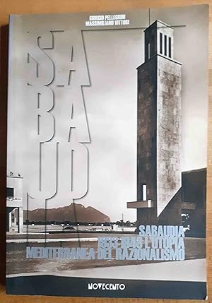 Bild des Verkufers fr Sabaudia : 1933 - 1943 ; l'utopia mediterranea del razionalismo zum Verkauf von VersandAntiquariat Claus Sydow