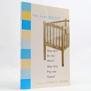 Imagen del vendedor de The Baby Bust: Who Will Do the Work? Who Will Pay the Taxes? by Fred R Harris a la venta por Neutral Balloon Books