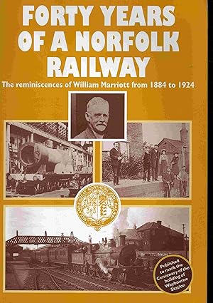 Bild des Verkufers fr Forty years of a Norfolk Railway. The reminiscences of William Marriott from 1884 to 1924. (M&GNJRS publication ; no. 1) zum Verkauf von Joy Norfolk, Deez Books