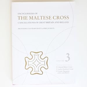 Encyclopaedia of The maltese Cross: Cancellations of Great Britain and Ireland Volume 3