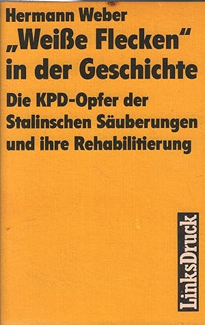 Bild des Verkufers fr Weie Flecken in der Geschichte Die KPD-Opofer der Stalinschen Suberungen und ihre Rehabilitierung zum Verkauf von Leipziger Antiquariat