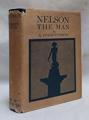 Nelson : The Man ; A Portrait Study