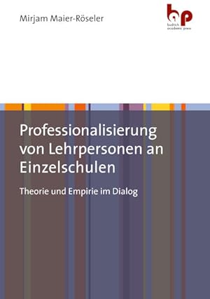 Professionalisierung von Lehrpersonen an Einzelschulen Theorie und Empirie im Dialog