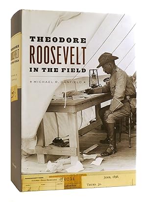 THEODORE ROOSEVELT IN THE FIELD