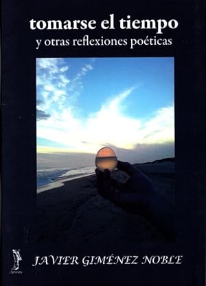 TOMARSE EL TIEMPO Y OTRAS REFLEXIONES POÉTICAS