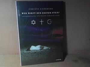 Wer wirft den ersten Stein? Unterdrückung von Frauen durch Religion. Judentum, Christentum, Islam.