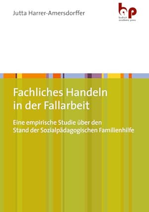 Bild des Verkufers fr Fachliches Handeln in der Fallarbeit Eine empirische Studie ber den Stand der Sozialpdagogischen Familienhilfe zum Verkauf von Bunt Buchhandlung GmbH