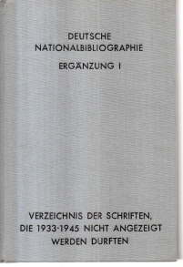 Seller image for Deutsche Nationalbibliographie. Ergnzung I. Verzeichnis der Schriften, die 1933-1945 nicht angezeigt werden durften. for sale by Leonardu