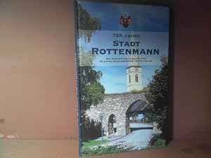 725 Jahre Stadt Rottenmann. - Die Geschichte im Zeitraffer. - 25 Jahre Gemeindearbeit im Rückblic...