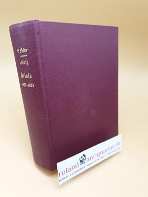 Wöhler und Liebig : Briefe von 1829 - 1873 ; aus Justus Liebig's und Friedrich Wöhler's Briefwech...