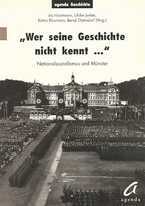 Seller image for Wer seine Geschichte nicht kennt ." : Nationalsozialismus und Mnster. Agenda Geschichte ; 2. for sale by Lewitz Antiquariat