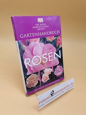 Gartenhandbuch ; Rosen ; mit mehr als 300 Pflanzen