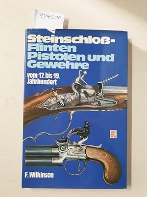 Steinschloß-Flinten, -Pistolen und -Gewehre vom 17. bis 19. Jahrhundert :