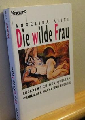 Bild des Verkufers fr Die wilde Frau. Rckkehr zu den Quellen weiblicher Macht und Energie. zum Verkauf von Versandantiquariat Gebraucht und Selten