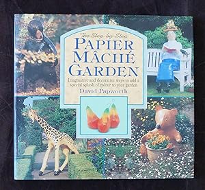 The Step-by-Step Papier Mache Garden