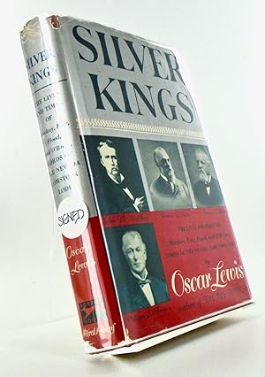 SILVER KINGS (SIGNED); The Lives of Mackay, Fair, Flood, and O'Brien, Lords of the Nevada Comstoc...