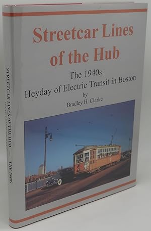 Bild des Verkufers fr STREETCAR LINES OF THE HUB: The 1940s Heyday of Electric Transit in Boston zum Verkauf von Booklegger's Fine Books ABAA