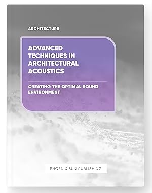 Imagen del vendedor de Advanced Techniques in Architectural Acoustics - Creating the Optimal Sound Environment a la venta por PS PUBLISHIING