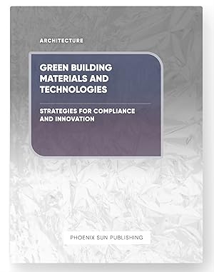 Seller image for Green Building Materials and Technologies - Strategies for Compliance and Innovation for sale by PS PUBLISHIING