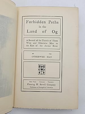 Forbidden Paths in the Land of Og: A Record Of The Travels Of Three Wise And Otherwise Men To The...