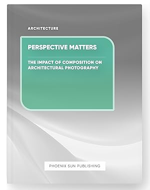 Immagine del venditore per Perspective Matters - The Impact of Composition on Architectural Photography venduto da PS PUBLISHIING