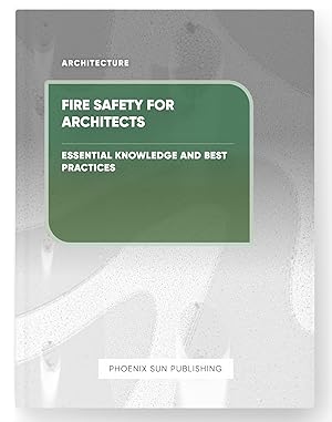 Seller image for Fire Safety for Architects - Essential Knowledge and Best Practices for sale by PS PUBLISHIING