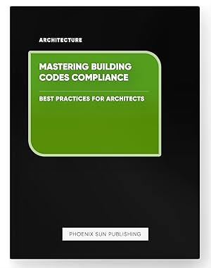 Seller image for Mastering Building Codes Compliance - Best Practices for Architects for sale by PS PUBLISHIING