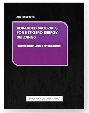 Seller image for Advanced Materials for Net-Zero Energy Buildings - Innovations and Applications for sale by PS PUBLISHIING