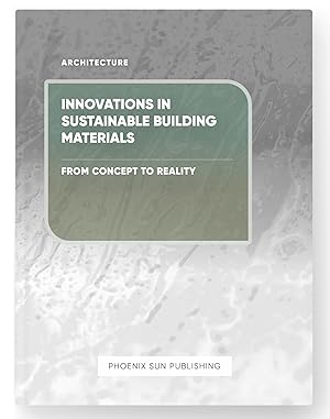 Seller image for Innovations in Sustainable Building Materials - From Concept to Reality for sale by PS PUBLISHIING