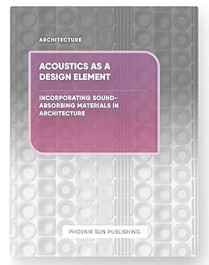 Imagen del vendedor de Acoustics as a Design Element - Incorporating Sound-Absorbing Materials in Architecture a la venta por PS PUBLISHIING