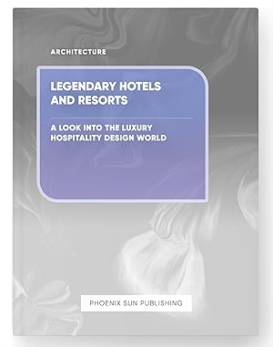 Imagen del vendedor de Legendary Hotels and Resorts - A Look into the Luxury Hospitality Design World a la venta por PS PUBLISHIING