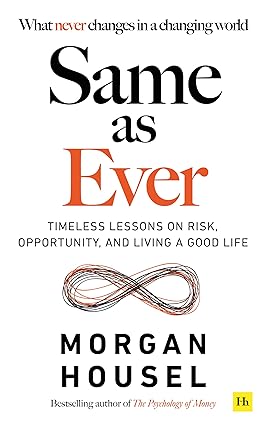 Immagine del venditore per Same as Ever: Timeless Lessons on Risk, Opportunity and Living a Good Life venduto da Vedams eBooks (P) Ltd