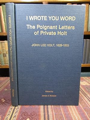 I Wrote You Word: The Poignant Letters of Private Holt (Virginia Civil War Battles & Leaders Series)