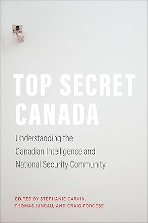 Bild des Verkufers fr Top Secret Canada: Understanding the Canadian Intelligence and National Security Community zum Verkauf von moluna