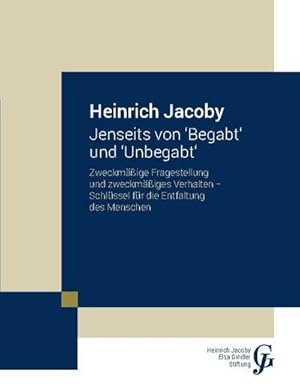 Bild des Verkufers fr Jenseits von Begabt und Unbegabt : Zweckmige Fragestellung und zweckmiges Verhalten. Schlssel fr die Entfaltung des Menschen zum Verkauf von AHA-BUCH GmbH