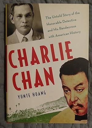 Imagen del vendedor de Charlie Chan: The Untold Story of the Honorable Detective and His Rendezvous with American History a la venta por alsobooks